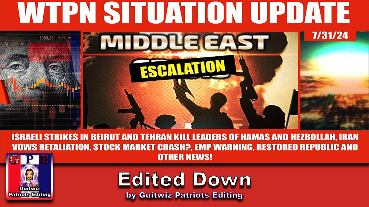 WTPN SITUATION UPDATE 7/31/24-iSRAELI ATTACKS ON IRAN AND LEBANON, EMP, STOCK MKT-Edited Down