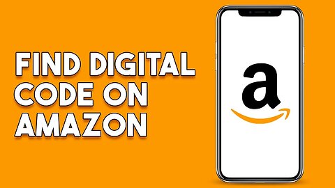 Where To Find Digital Codes On Amazon (Easy Method)