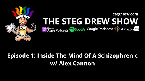 Episode 1: Inside The Mind Of A Schizophrenic w/ Alex Cannon