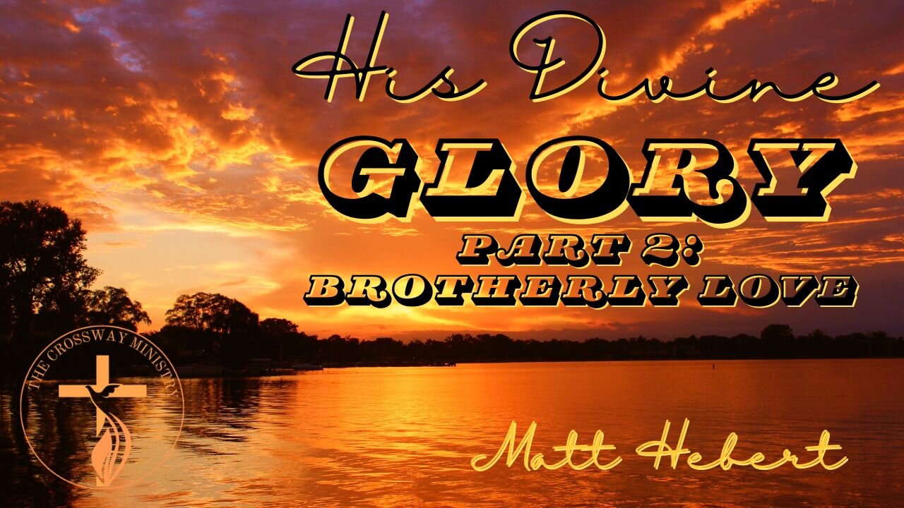 His Divine Glory-Part 2: Brotherly Love