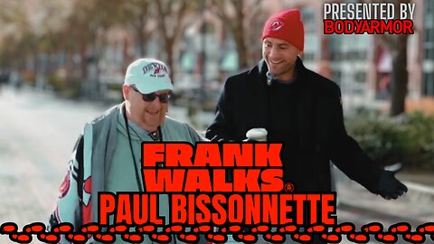 Frank Walks Episode 34: Paul Bissonette Presented by BODYARMOR