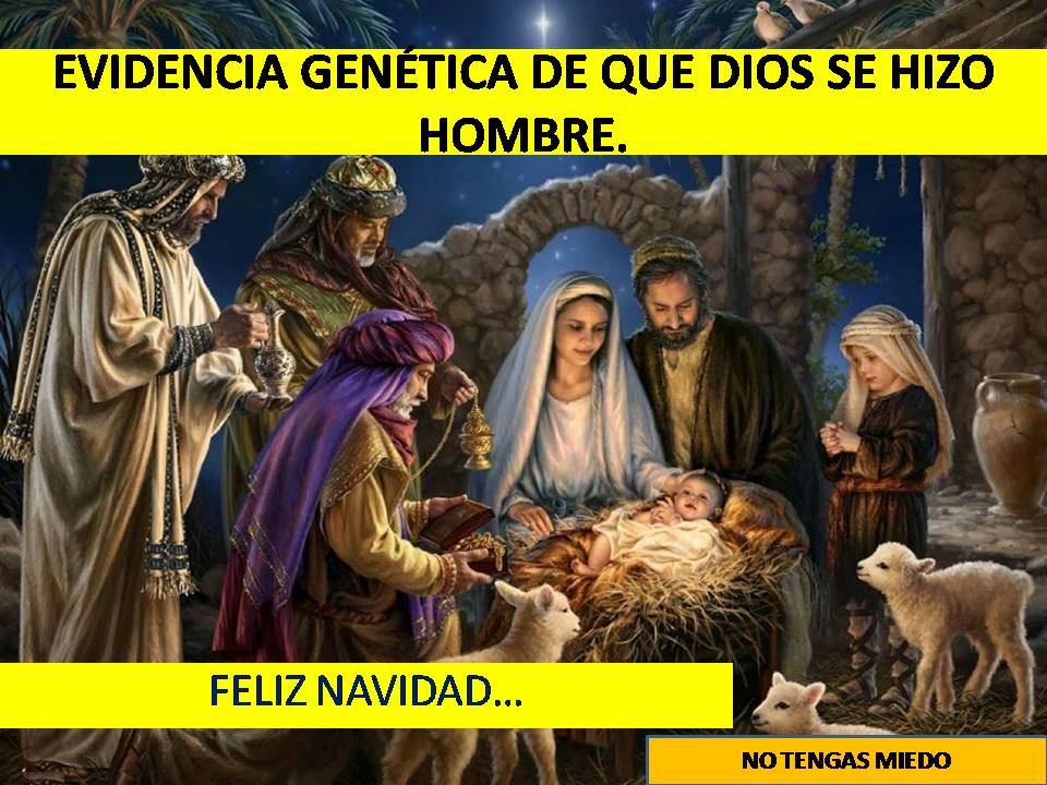 COMPROBACIÓN GENÉTICA, DIOS SE HIZO HOMBRE EN JESUCRISTO.