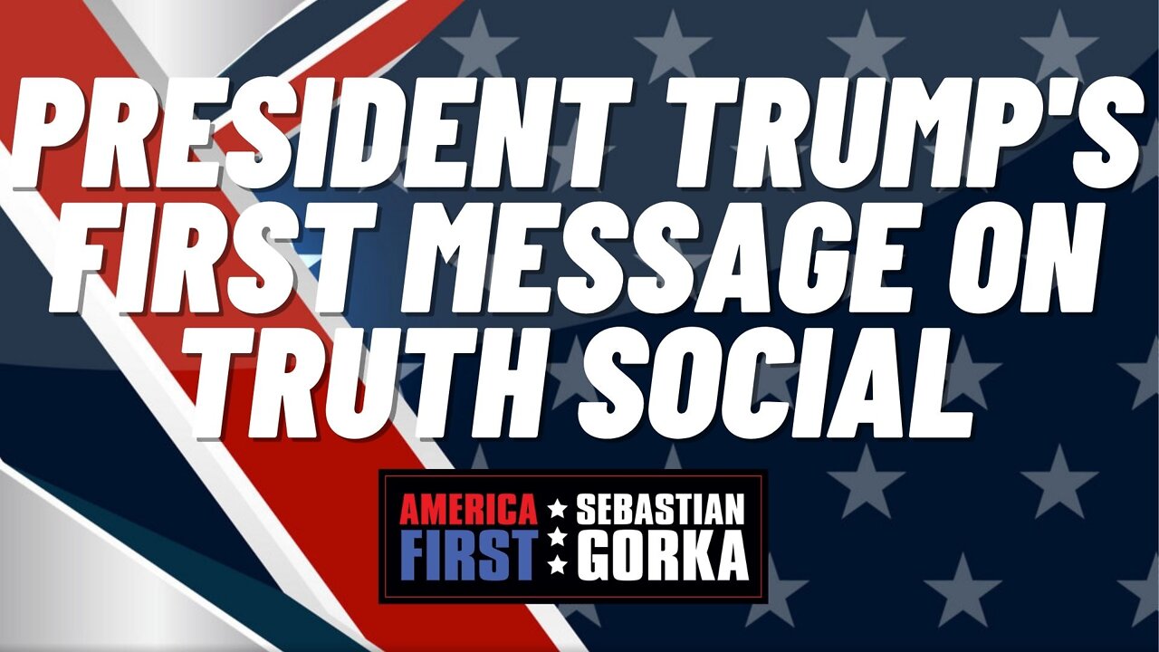 President Trump's first message on Truth Social. Devin Nunes with Sebastian Gorka on AMERICA First