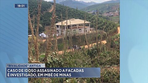 "Rivalidade" antiga: Caso de idoso assassinado a facadas é investigado, em Imbé de Minas.