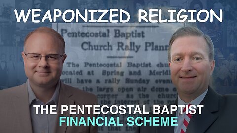 Weaponized Religion: Pentecostal Baptist Financial Scheme - Episode 153 Branham Podcast