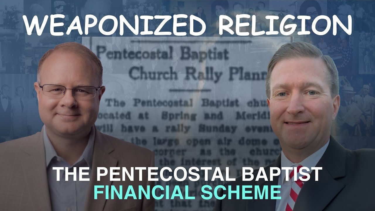 Weaponized Religion: Pentecostal Baptist Financial Scheme - Episode 153 Branham Podcast