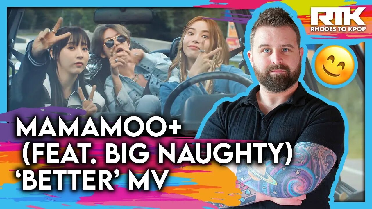 MAMAMOO+ (마마무+) (Feat. BIG Naughty) - 'Better' MV (Reaction)