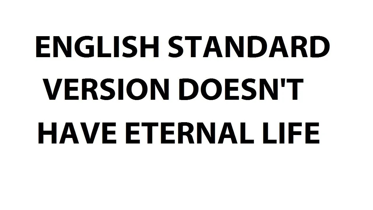 ENGLISH STANDARD VERSION DOESN'T HAVE ETERNAL LIFE - 1 Timothy 6:19