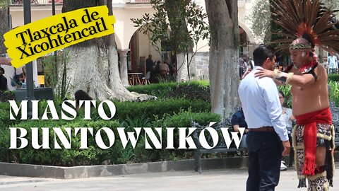 Tlaxcala de Xicohténcatl miasto, które postawiło się rządom Azteków i najmniejsza stolica w Meksyku