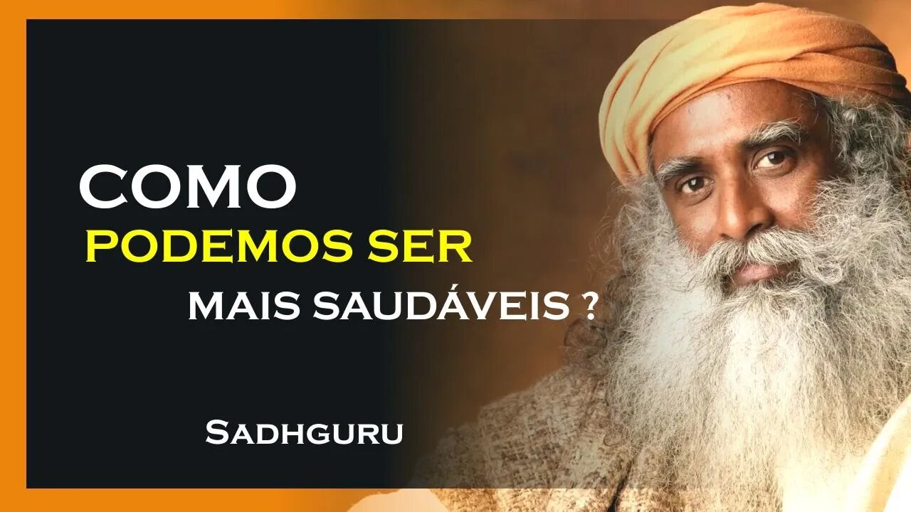 COMO SE TORNAR MAIS SAUDÁVEL, SADHGURU DUBLADO 2023