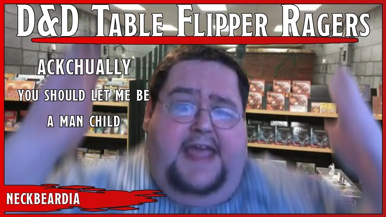 D&D Table Flippers & Poorly Behaved Man Children