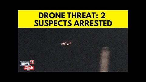 Drone Operation Near Boston Airport Leads to Arrests | Suspects Arrested | FBI Investigates | N18G