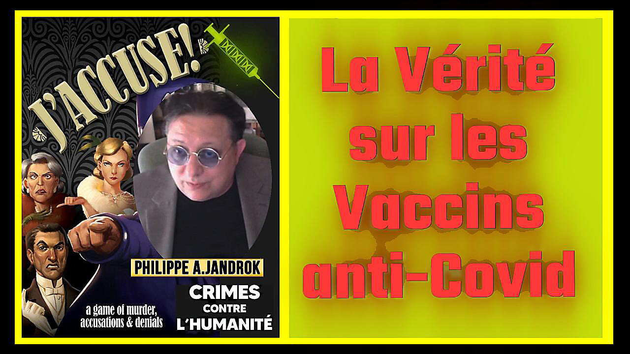 La Vérité sur les Vaccins anti-Covid exposée par Ph.JANDROK Partie 01_Voir descriptif (Hd 720)