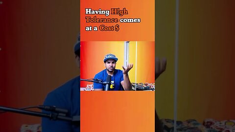 HAVING A HIGH TOLERANCE COMES A COST$#shorts