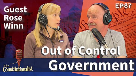 The Constitutionalist - Government Out of Control EP 87