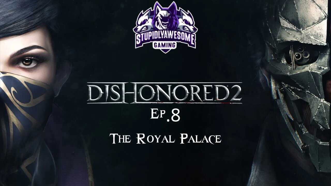 Dishonored 2 Ep 8 The Royal Palace