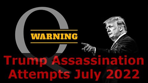 Trump Assassination Attempts July 2022