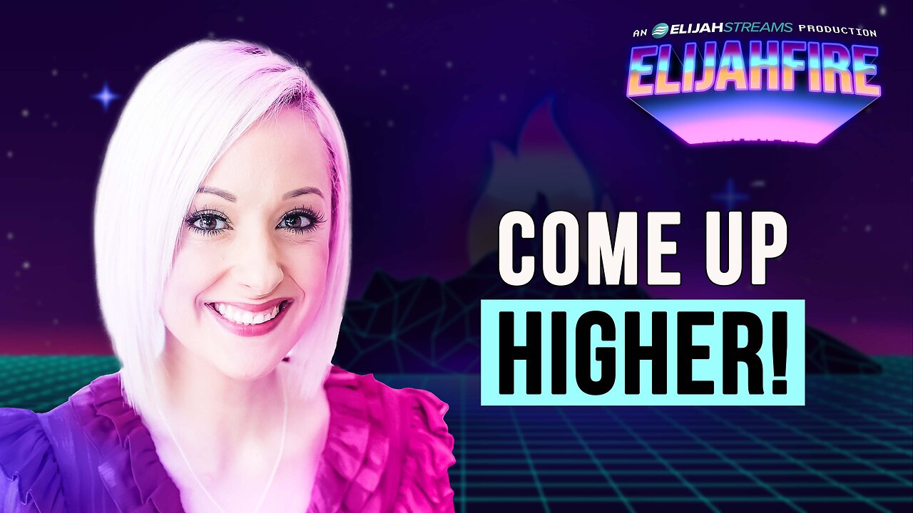 COME UP HIGHER! ElijahFire: Ep. 491 – CRISTINA BAKER