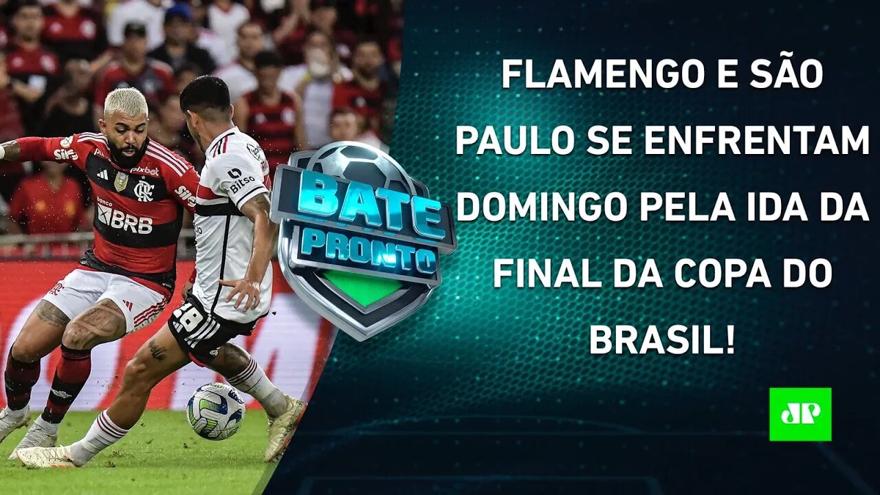 TÁ CHEGANDO A HORA! Flamengo ou São Paulo: quem SAIRÁ NA FRENTE na FINAL da CDB? | BATE PRONTO