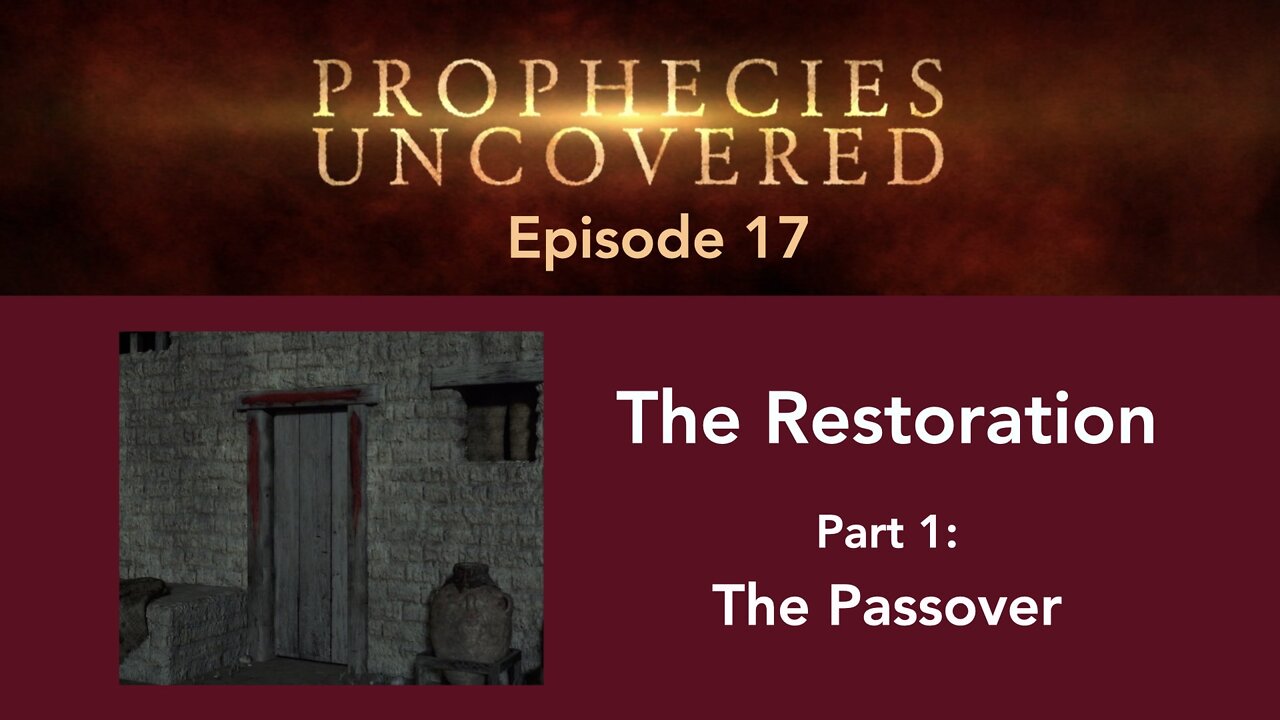 Prophecies Uncovered Ep. 17: The Passover