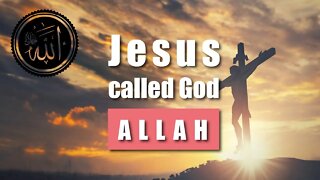 Jesus called God Allah !