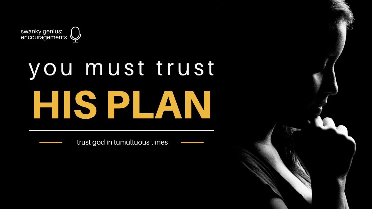 Ep 016 - Trust God in Tumultuous Times | Swanky Genius: Encouragements
