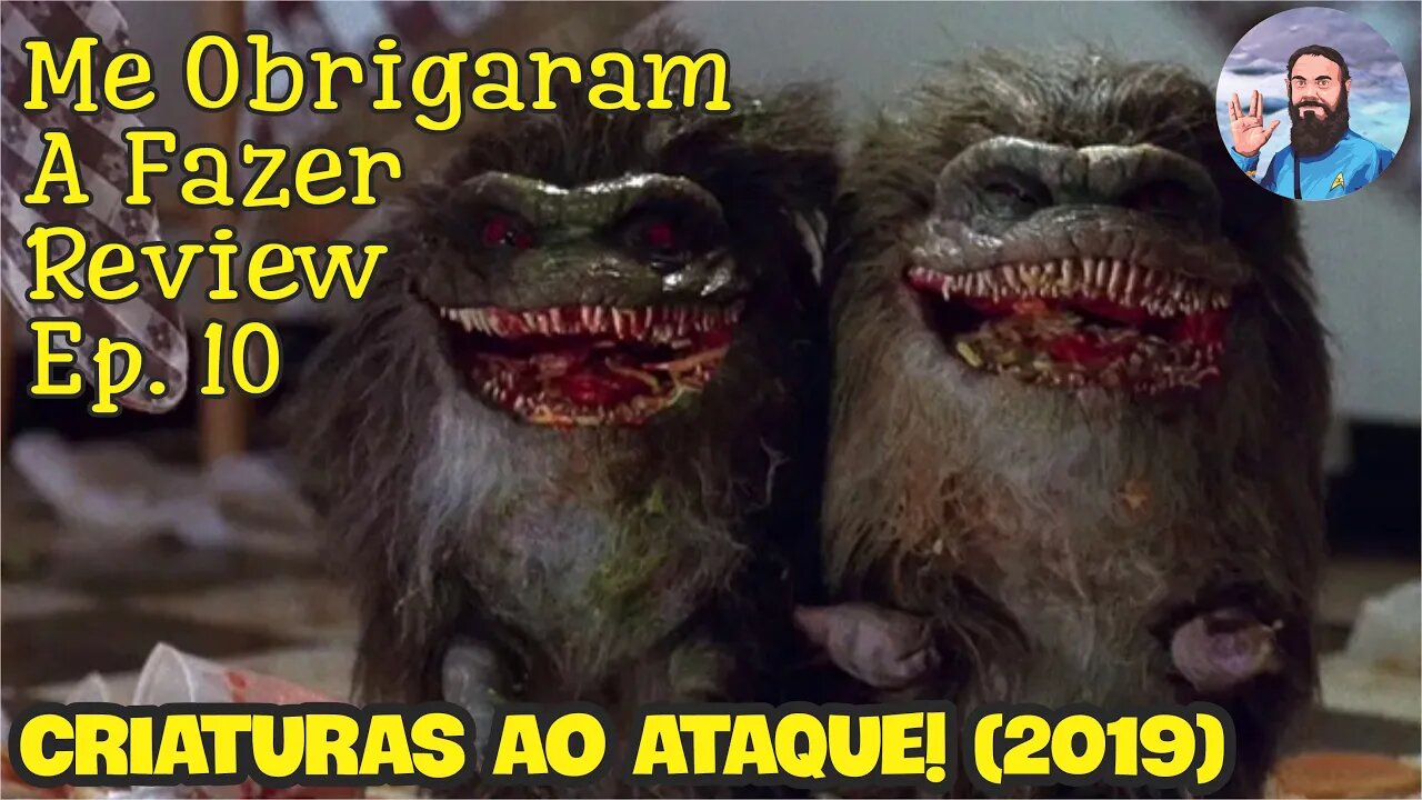 Me Obrigaram a Fazer Review Ep.10 - Criaturas Ao Ataque! (2019)