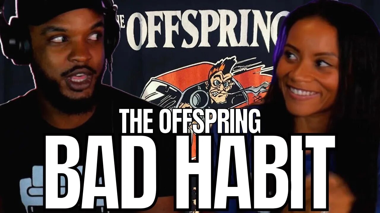 WILD!! 🎵 THE OFFSPRING "BAD HABIT" REACTION