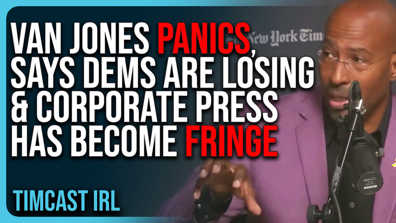 Van Jones PANICS, Says Dems Are LOSING & Corporate Press Has Become FRINGE