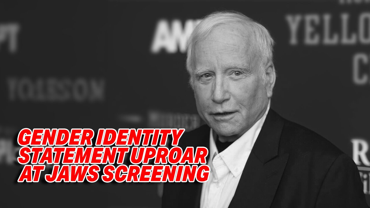 GENDER IDENTITY STATEMENT BY RICHARD DREYFUSS CAUSES UPROAR AT 'JAWS SCREENING'