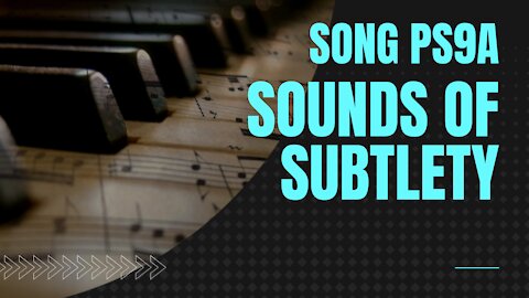 Sounds of Subtlety (song ps9A, piano, string ensemble, orchestra, music)