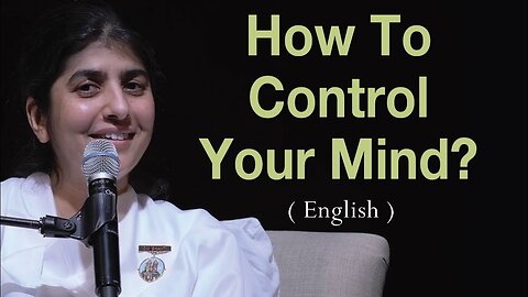 How To Control Your Mind?: BK Shivani at Vancouver, Canada (English)