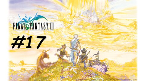 [Blind] Let's Play Final Fantasy 3 Pixel Remaster - Part 17