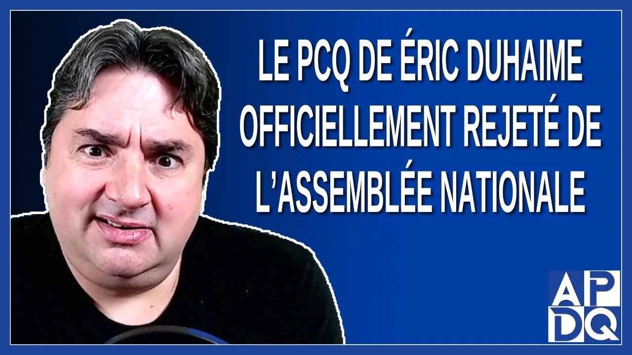 Le PCQ d'Éric Duhaime officiellement rejeté de l'Assemblée Nationale