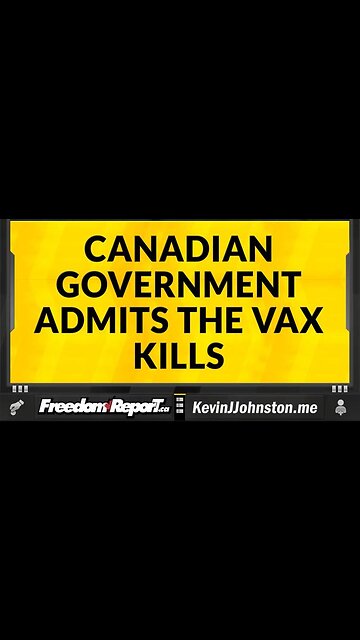 THE CANADIAN GOVERNMENT ADMITS TO THE PUBLIC THAT THE COVID VACCINES INJURE AND KILL
