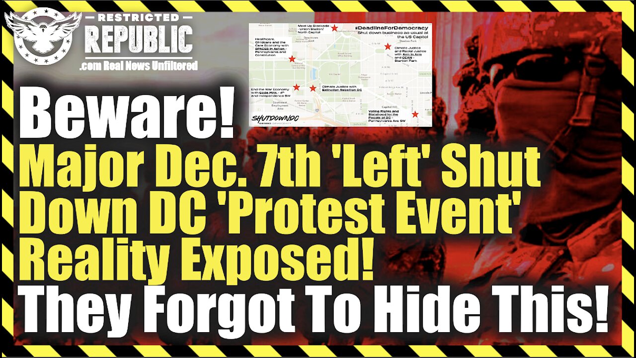 Beware! Major Dec. 7th 'Left' Shut Down DC 'Protest Event' Reality Exposed-They Forgot To Hide This!