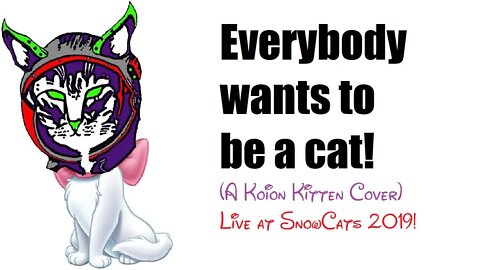 Everybody Wants To Be A Cat (Cover) - Koion Kitten