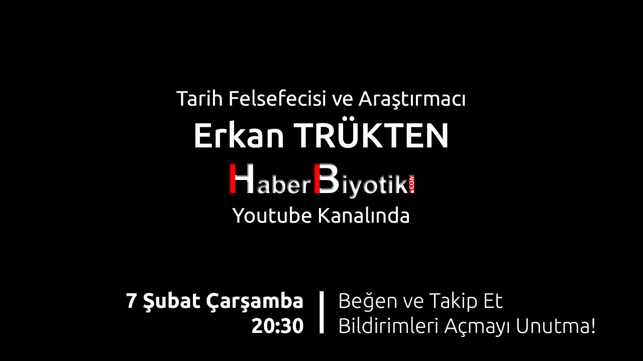 Erkan Trükten 7 Şubat Çarşamba 20:30'da HaberBiyotik Youtube ve Rumble Kanalında