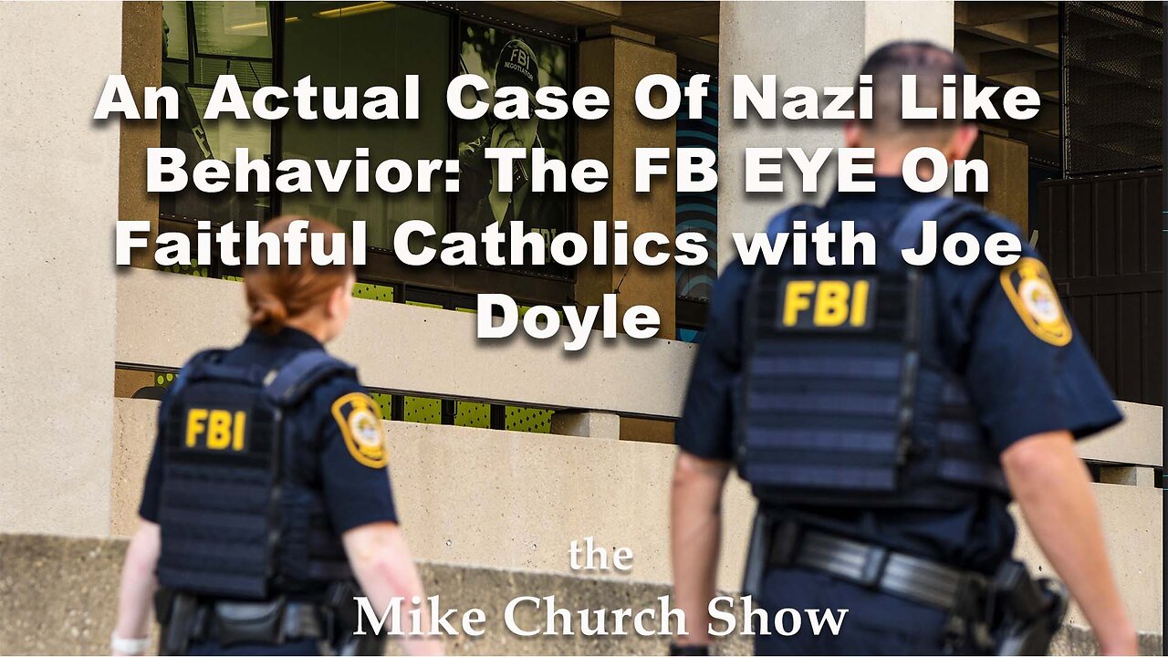 An Actual Case Of Nazi Like Behavior: The FB EYE On Faithful Catholics with Joe Doyle