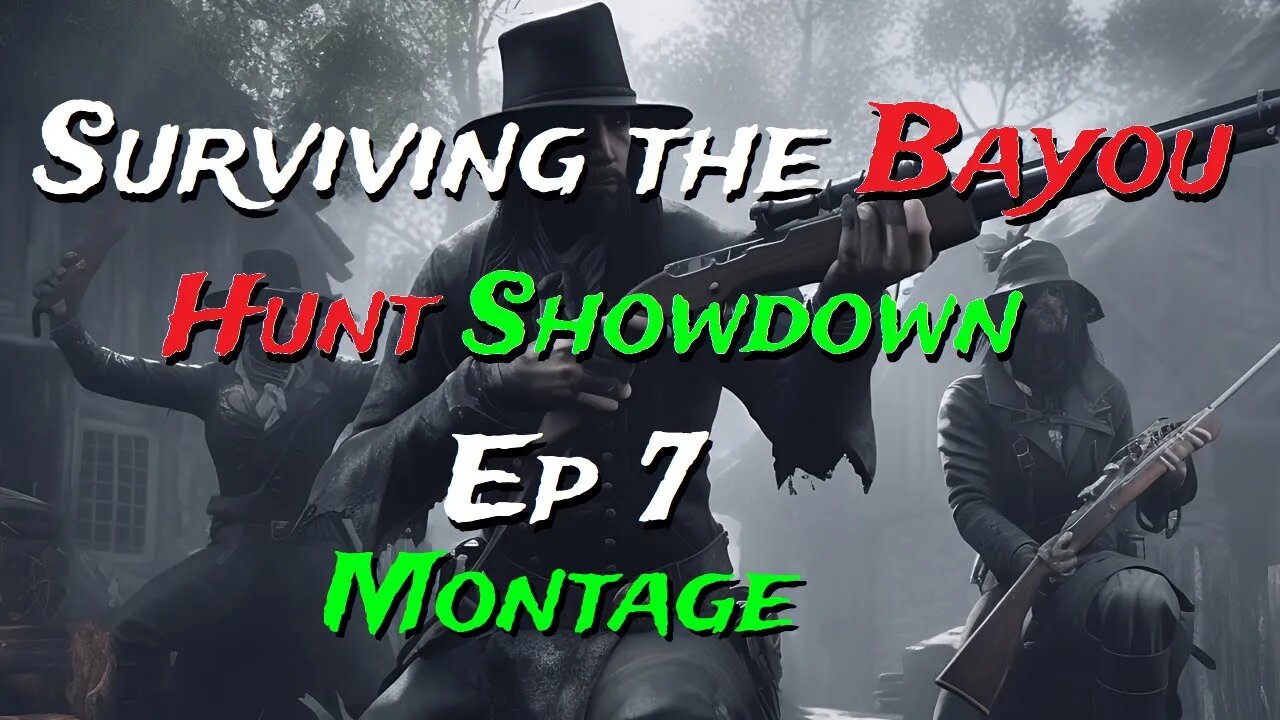 Surviving the Bayou - Ep 7 // Hunt Showdown