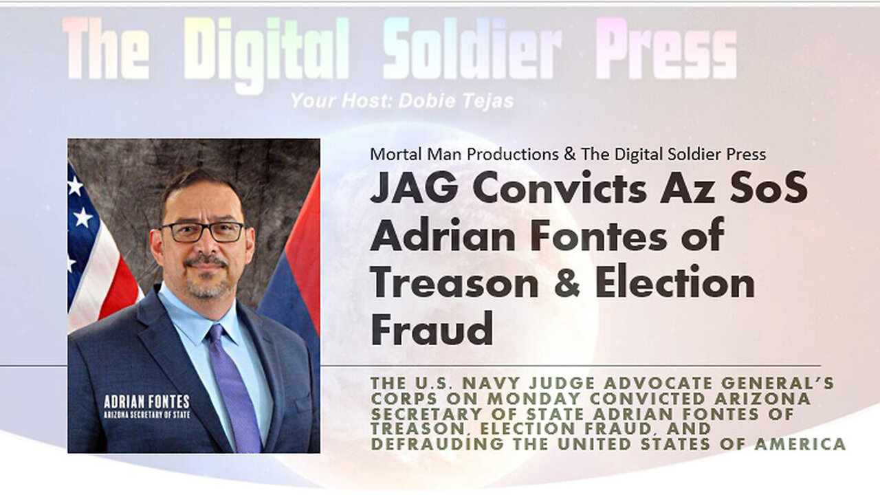 July 11, JAG Convicts Arizona Secretary of State Adrian Fontes of Treason