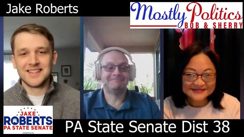 Jake Roberts for PA State Senate District 38 Interview May 1 2022