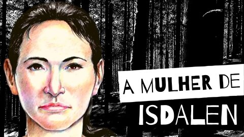 O MISTÉRIO DA MULHER ISDALEN