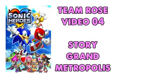 Sonic Heroes - Team Rose (04) - Grand Metropolis