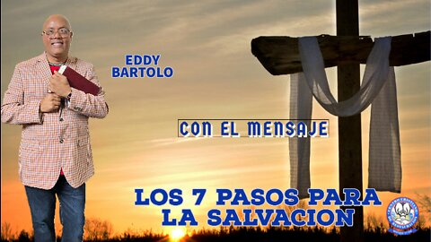 Los 7 Pasos Para la Salvacion || Eddy Bartolo