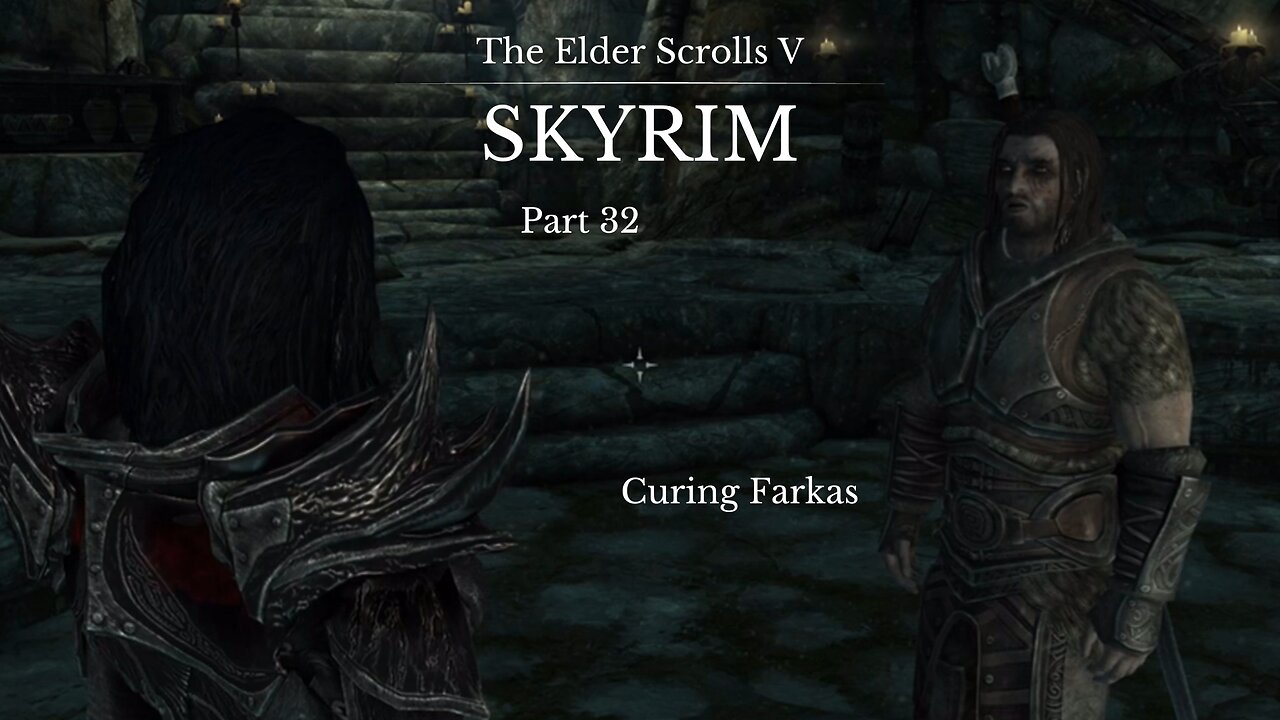 The Elder Scrolls V Skyrim Part 32 - Curing Farkas