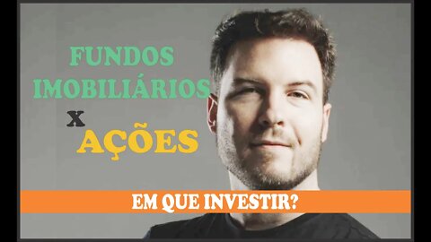 INVESTIR EM FUNDOS IMOBILIÁRIOS OU AÇÕES (QUAL O MELHOR?) | THIAGONIGRO