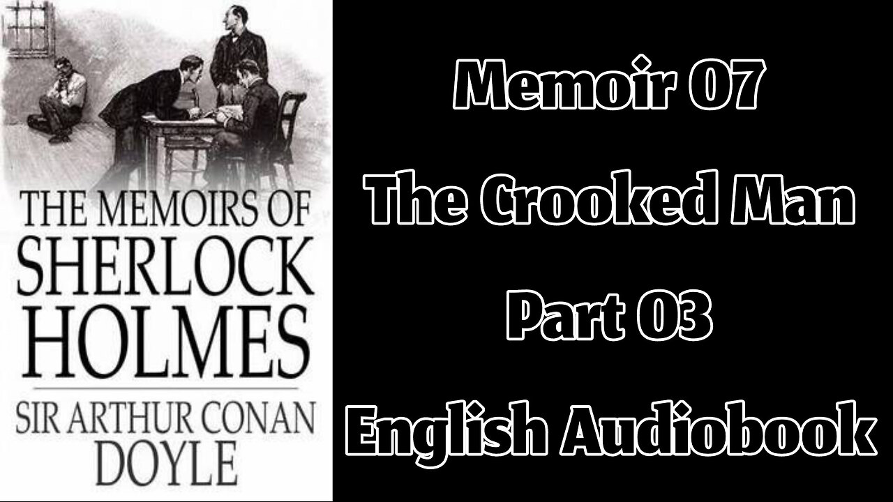 The Crooked Man (Part 03) || The Memoirs of Sherlock Holmes by Sir Arthur Conan Doyle