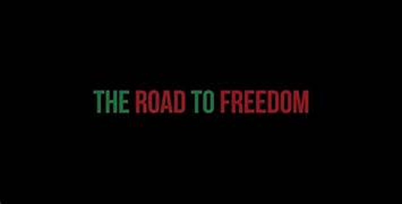 Road to Freedom Part 1