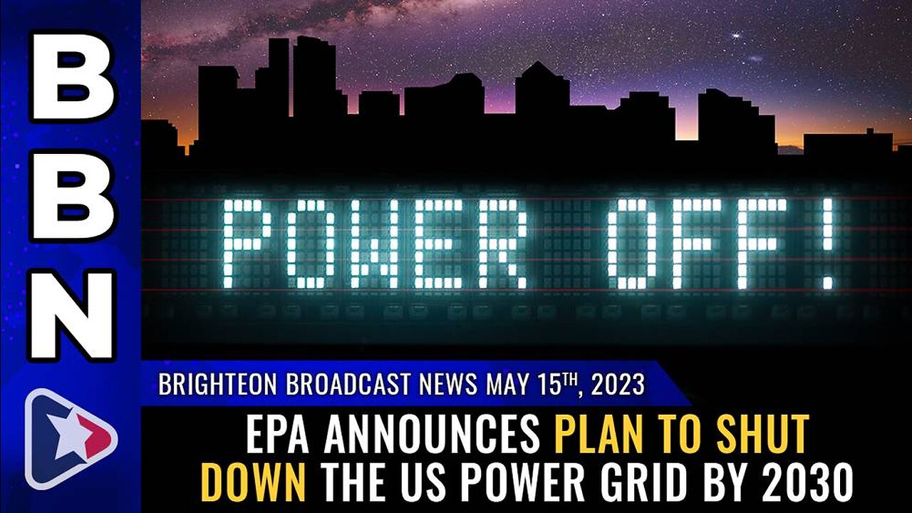 May 15, 2023 - EPA announces plan to shut down the US power grid by 2030